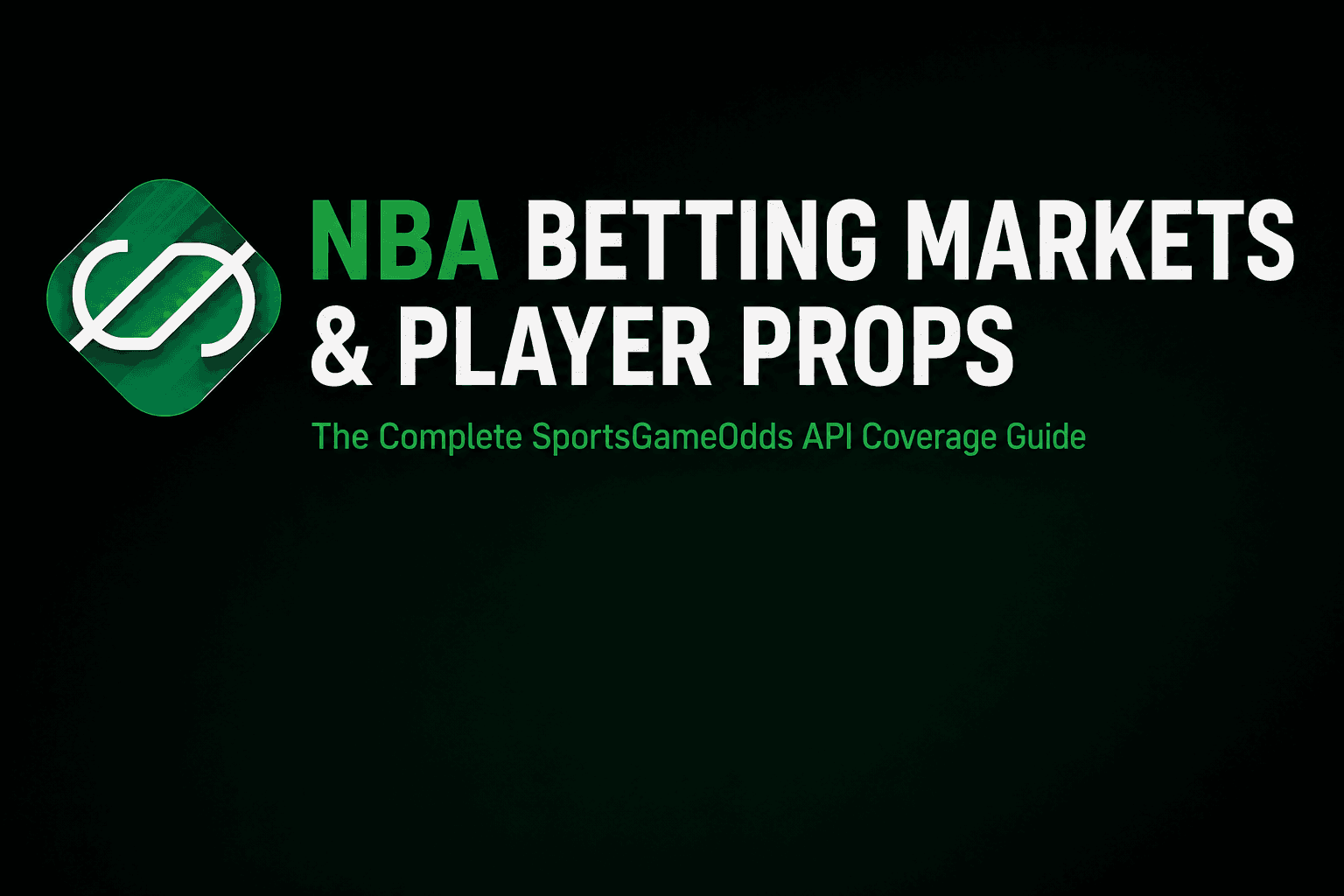 NBA Betting Markets and Player Props: The Complete SportsGameOdds API Coverage Guide