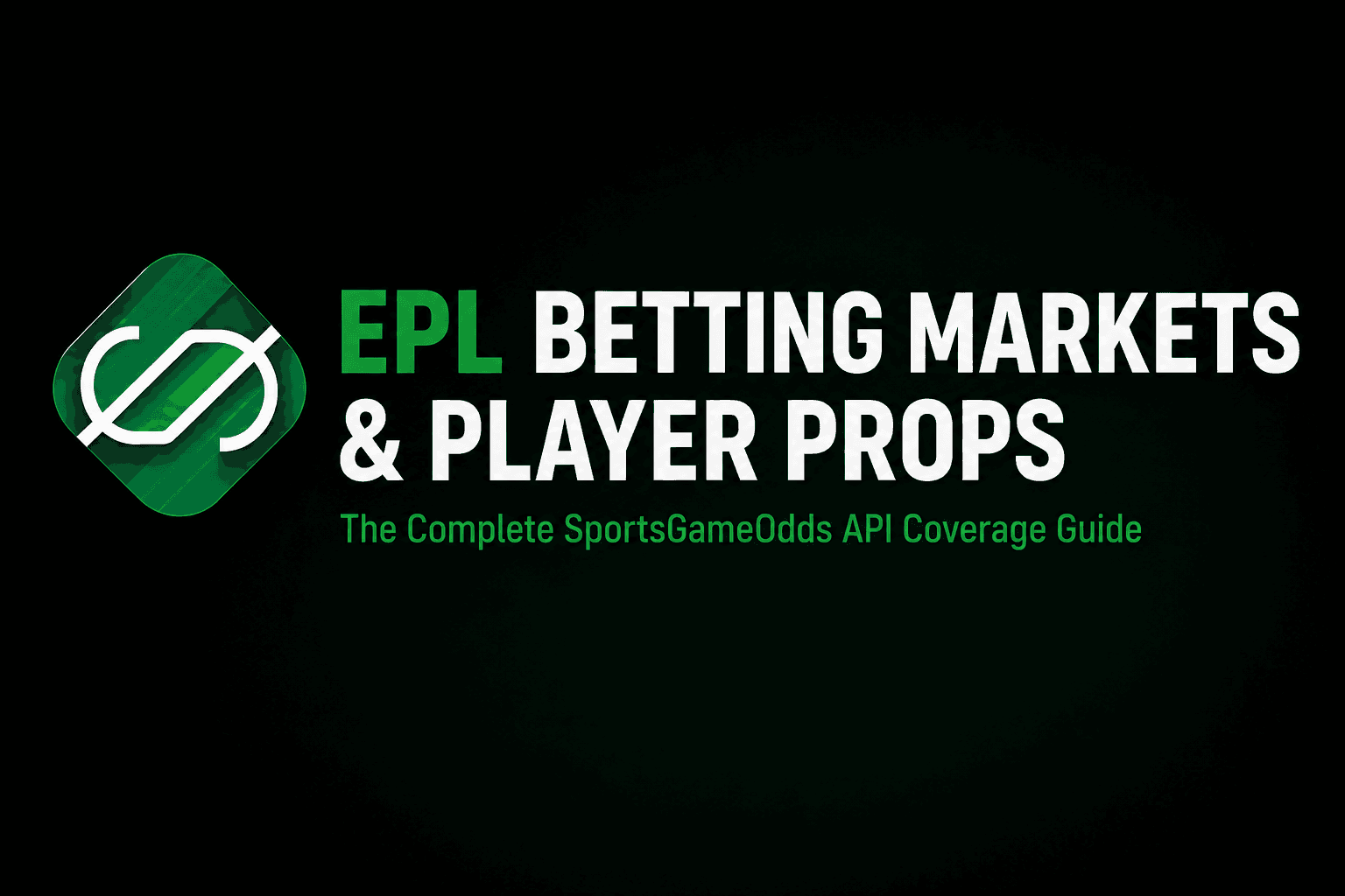 Premier League Betting Markets and Player Props: The Complete SportsGameOdds API Coverage Guide